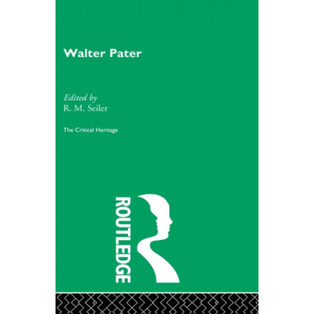 Walter Pater: The Critical Heritage