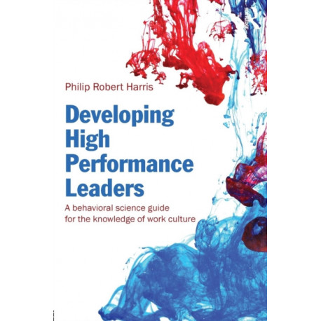 Developing High Performance Leaders: A Behavioral Science Guide for the Knowledge of Work Culture