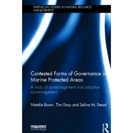 Contested Forms of Governance in Marine Protected Areas: A Study of Co-Management and Adaptive Co-Management
