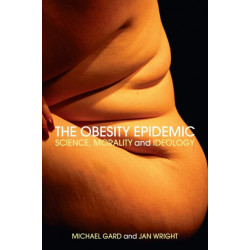 The Obesity Epidemic: Science, Morality and Ideology