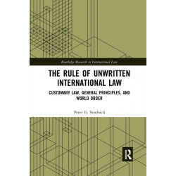 The Rule of Unwritten International Law: Customary Law, General Principles, and World Order