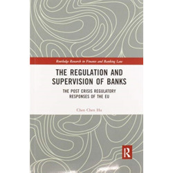 The Regulation and Supervision of Banks: The Post Crisis Regulatory Responses of the EU