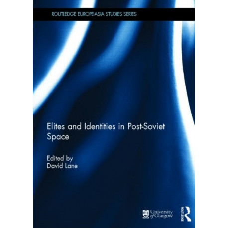 Elites and Identities in Post-Soviet Space