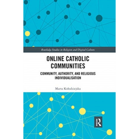 Online Catholic Communities: Community, Authority, and Religious Individualization
