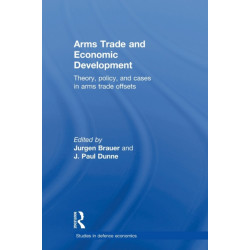 Arms Trade and Economic Development: Theory, Policy and Cases in Arms Trade Offsets