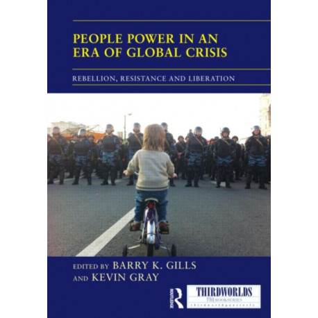 People Power in an Era of Global Crisis: Rebellion, Resistance and Liberation