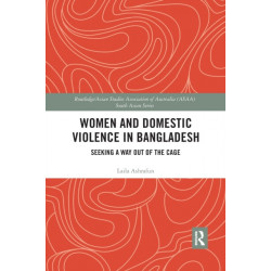 Women and Domestic Violence in Bangladesh: Seeking A Way Out of the Cage