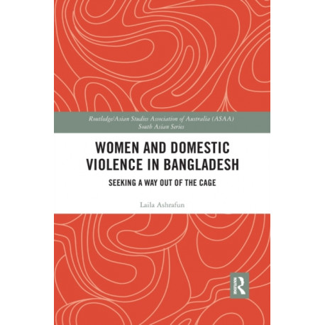 Women and Domestic Violence in Bangladesh: Seeking A Way Out of the Cage