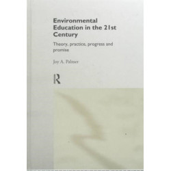 Environmental Education in the 21st Century: Theory, Practice, Progress and Promise