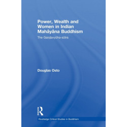 Power, Wealth and Women in Indian Mahayana Buddhism: The Gandavyuha-sutra