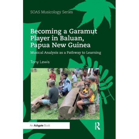Becoming a Garamut Player in Baluan, Papua New Guinea: Musical Analysis as a Pathway to Learning