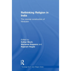 Rethinking Religion in India: The Colonial Construction of Hinduism