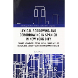 Lexical borrowing and deborrowing in Spanish in New York City: Towards a synthesis of the social correlates of lexical use and diffusion in immigrant contexts