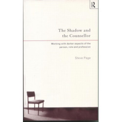 The Shadow and the Counsellor: Working with the Darker Aspects of the Person, the Role and the Profession