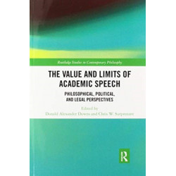 The Value and Limits of Academic Speech: Philosophical, Political, and Legal Perspectives