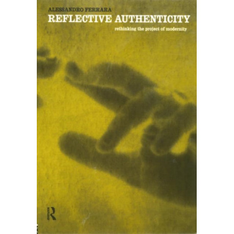 Reflective Authenticity: Rethinking the Project of Modernity
