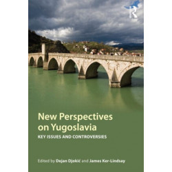 New Perspectives on Yugoslavia: Key Issues and Controversies