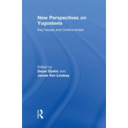 New Perspectives on Yugoslavia: Key Issues and Controversies