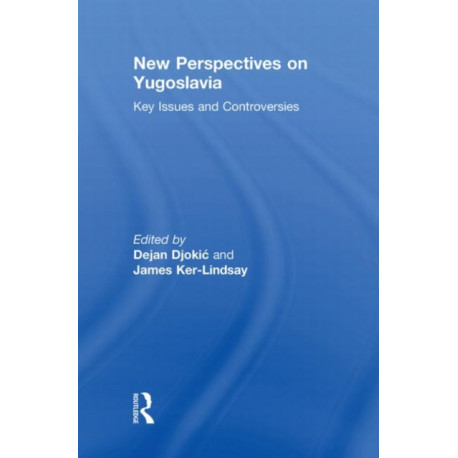 New Perspectives on Yugoslavia: Key Issues and Controversies