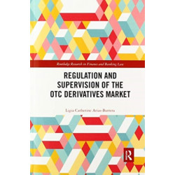 Regulation and Supervision of the OTC Derivatives Market