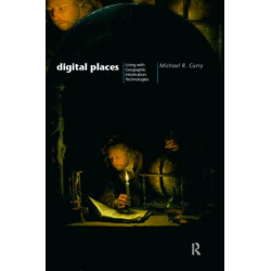 Digital Places: Living with Geographic Information Technologies