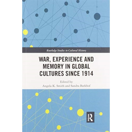 War Experience and Memory in Global Cultures Since 1914
