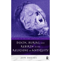 Death, Burial and Rebirth in the Religions of Antiquity