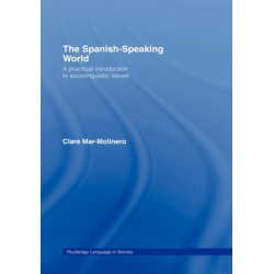 The Spanish-Speaking World: A Practical Introduction to Sociolinguistic Issues