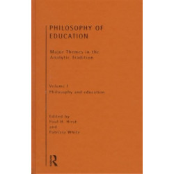 Philosophy of Education: Major Themes in the Analytic Tradition
