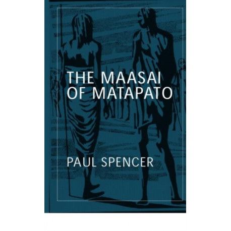 The Maasai of Matapato: A Study of Rituals of Rebellion