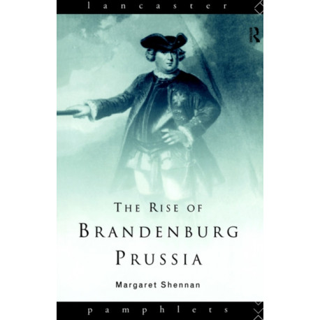 The Rise of Brandenburg-Prussia