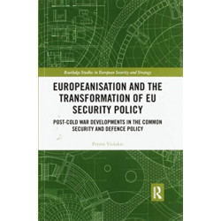 Europeanisation and the Transformation of EU Security Policy: Post-Cold War Developments in the Common Security and Defence Policy