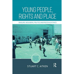 Young People, Rights and Place: Erasure, Neoliberal Politics and Postchild Ethics