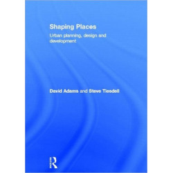 Shaping Places: Urban Planning, Design and Development