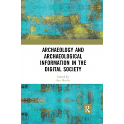 Archaeology and Archaeological Information in the Digital Society