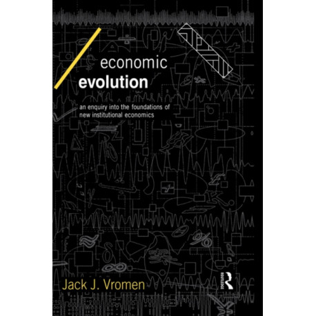 Economic Evolution: An Inquiry into the Foundations of the New Institutional Economics