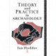 Theory and Practice in Archaeology