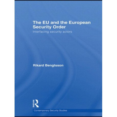 The EU and the European Security Order: Interfacing Security Actors