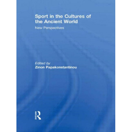 Sport in the Cultures of the Ancient World: New Perspectives