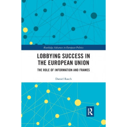 Lobbying Success in the European Union: The Role of Information and Frames