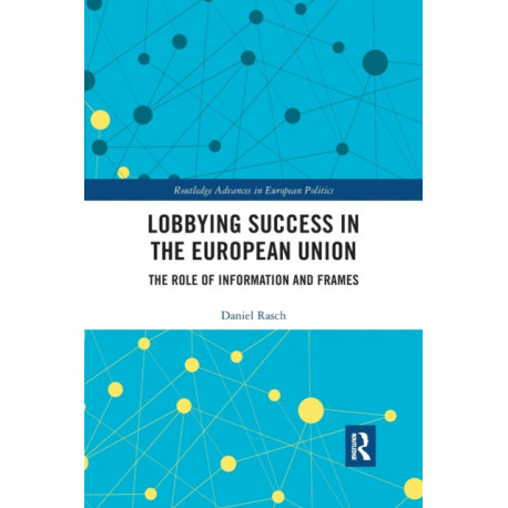Lobbying Success in the European Union: The Role of Information and Frames