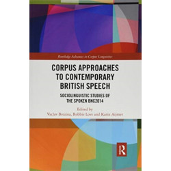 Corpus Approaches to Contemporary British Speech: Sociolinguistic Studies of the Spoken BNC2014