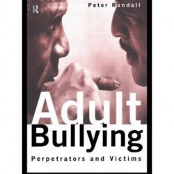 Adult Bullying: Perpetrators and Victims