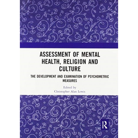 Assessment of Mental Health, Religion and Culture: The Development and Examination of Psychometric Measures