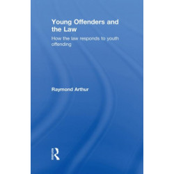 Young Offenders and the Law: How the Law Responds to Youth Offending