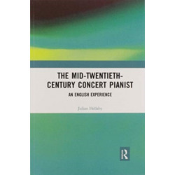 The Mid-Twentieth-Century Concert Pianist: An English Experience