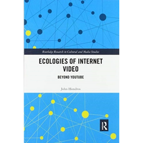 Ecologies of Internet Video: Beyond YouTube