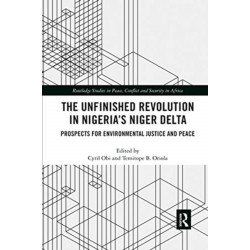 The Unfinished Revolution in Nigeria’s Niger Delta: Prospects for Environmental Justice and Peace