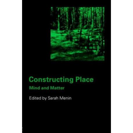 Constructing Place: Mind and the Matter of Place-Making