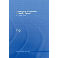 Challenging Communism in Eastern Europe: 1956 and its Legacy